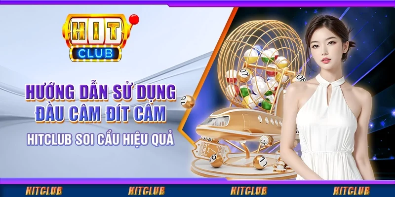 Hướng Dẫn Sử Dụng Đầu Câm Đít Câm Hitclub Soi Cầu Hiệu Quả