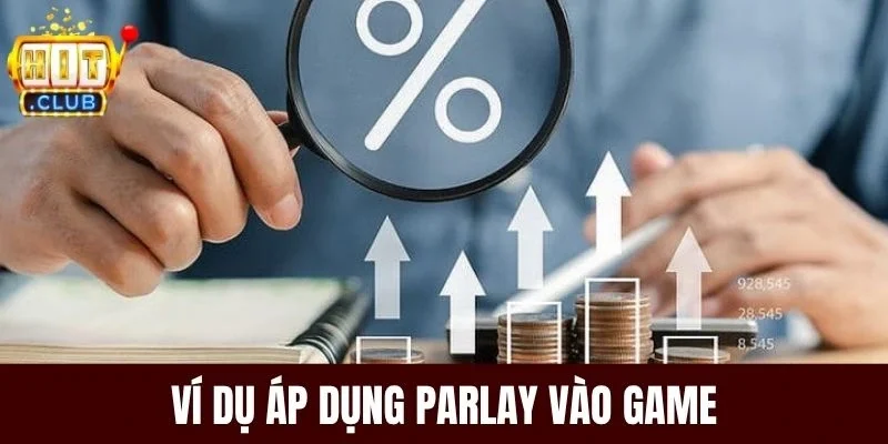 Ví dụ áp dụng Parlay vào game